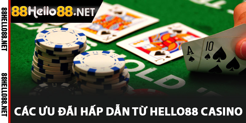 Các ưu đãi hấp dẫn từ Hello88 Casino