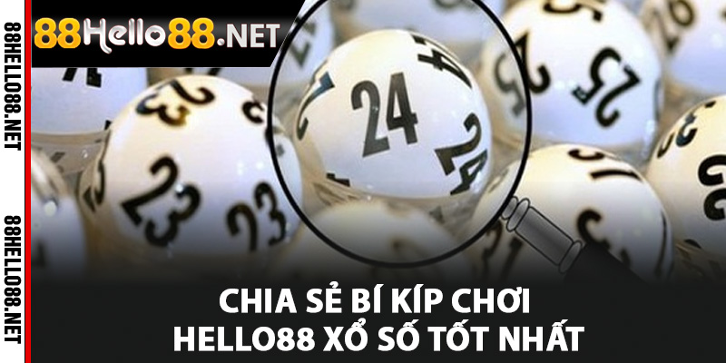 Chia sẻ bí kíp chơi Hello88 xổ số tốt nhất