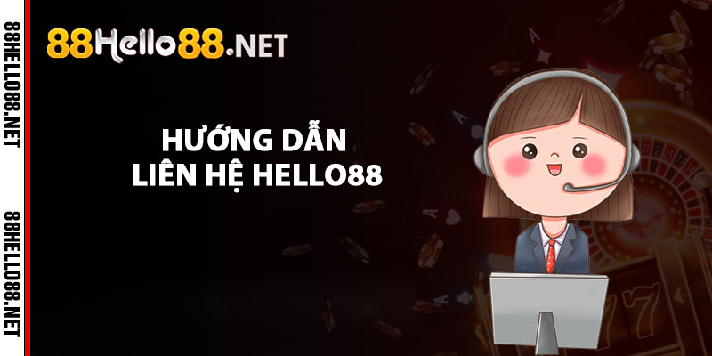 Hướng dẫn liên hệ Hello88