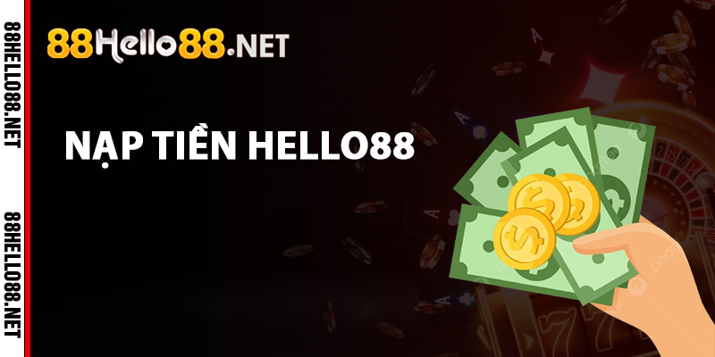Hướng dẫn nạp tiền Hello88