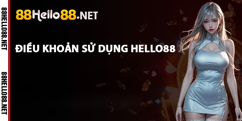 Tổng quan về điều khoản sử dụng Hello88
