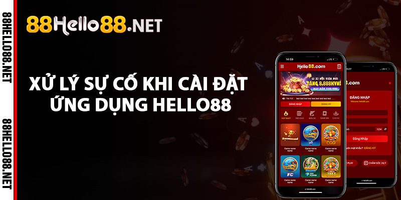 Xử lý sự cố khi tải và cài đặt ứng dụng Hello88